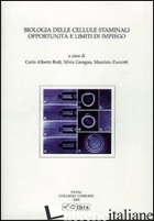 BIOLOGIA DELLE CELLULE STAMINALI. OPPORTUNITA' E LIMITI DI IMPIEGO - REDI C. ALBERTO; CORBELLINI GILBERTO; MORI MAURIZIO; GARAGNA S. (CUR.); ZUCCOTTI
