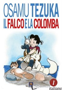 FALCO E LA COLOMBA (IL). VOL. 1 - TEZUKA OSAMU