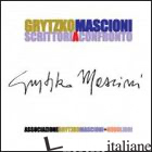 GRYTZKO MASCIONI. SCRITTORI A CONFRONTO - MONIZZA G. (CUR.)