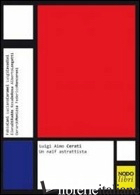 LUIGI AIMO CERATI. UN NAIF ASTRATTISTA. EDIZ. ILLUSTRATA - MONIZZA G. (CUR.)