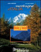 MONTAGNE D'ITALIA. COURMAYEUR E IL MONTE BIANCO. EDIZ. ILLUSTRATA - MERISIO LUCA; ARZUFFI LUCA