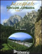 PASSEGGIATE SULLE MONTAGNE DI LOMBARDIA. EDIZ. ILLUSTRATA - MERISIO LUCA; ARZUFFI LUCA