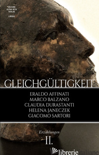 GLEICHGULTGKEIT. VOL. 2: ERZAHLUNGEN - AFFINATI ERALDO; BALZANO MARCO; DURASTANTI CLAUDIA; JANECZEK HELENA; SARTORI GIA
