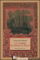 ANIME DI MARCO POLO (LE) - BARONI GIANCARLO