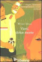 VIENI, DOLCE MORTE