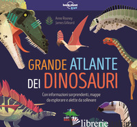 GRANDE ATLANTE DEI DINOSAURI. CON INFORMAZIONI SORPRENDENTI, MAPPE DA ESPLORARE  di ROONEY ANNE; GILLEARD JAMES