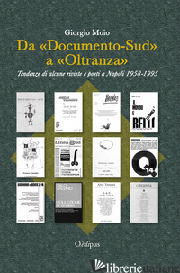 DA «DOCUMENTO-SUD» A «OLTRANZA». TENDENZE DI ALCUNE RIVISTE E POETI A NAPOLI 195 - MOIO GIORGIO