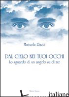 DAL CIELO NEI TUOI OCCHI - RACCI MANUELA; VITALI P. (CUR.)