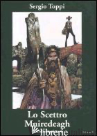 COLLEZIONISTA (IL). VOL. 4: LO SCETTRO DI MUIRDEAGH - TOPPI SERGIO