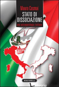 STATO DI DISSOCIAZIONE. UNA PSICOPATOLOGIA ITALIANA - COSMAI MAURO