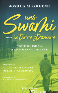 SWAMI IN TERRA STRANIERA. COME KRISHNA ARRIVO' IN OCCIDENTE (UNO) - GREENE JOSHUA M.
