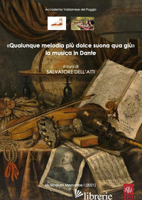 «QUALUNQUE MELODIA PIU' DOLCE SUONA QUA GIU» LA MUSICA IN DANTE - TANZINI LORENZO; SANTORI CLAUDIO; MIOLI PIERO; DELL'ATTI S. (CUR.)