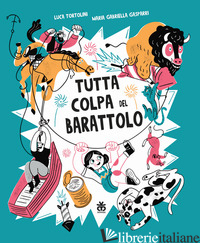 TUTTA COLPA DEL BARATTOLO. EDIZ. A COLORI - TORTOLINI LUCA