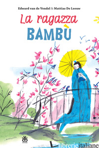 RAGAZZA BAMBU'. EDIZ. ILLUSTRATA (LA) - VAN DE VENDEL EDWARD