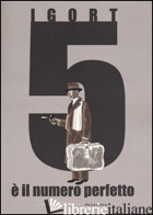5 E' IL NUMERO PERFETTO. NUOVA EDIZ. - IGORT; DI DOMENICO P. (CUR.)