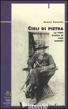 CIELI DI PIETRA. LA VERA STORIA DI AME' GORRET - CAMANNI ENRICO