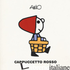 CAPPUCCETTO ROSSO. LE MINI STORIE DI ATTILIO. EDIZ. A COLORI - CASSINELLI ATTILIO