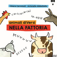 ANIMALI DIVERSI NELLA FATTORIA. EDIZ. A COLORI - CARMINATI CHIARA