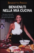 BENVENUTI NELLA MIA CUCINA - PARODI BENEDETTA