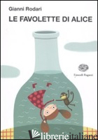 FAVOLETTE DI ALICE. EDIZ. ILLUSTRATA (LE) di RODARI GIANNI