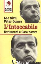 INTOCCABILE. BERLUSCONI E COSA NOSTRA (L') - SISTI LEO; GOMEZ PETER