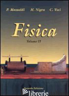 FISICA. VOL. 2: ELETTROMAGNETISMO, ONDE di MAZZOLDI PAOLO; NIGRO MASSIMO; VOCI CESARE