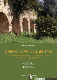 GIARDINI D'AGRUMI SULL'ADRIATICO. CARATTERISTICHE OROGRAFICHE E ARCHITETTONICHE  - AMBROGIO KEOMA