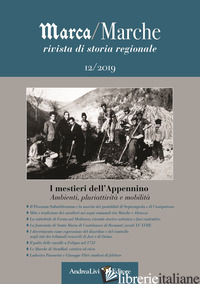MARCA/MARCHE. RIVISTA DI STORIA REGIONALE (2019). VOL. 12: I MESTIERI DELL'APPEN - CIUFFETTI A. (CUR.)