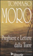 PREGHIERE E LETTERE DALLA TORRE - MORO TOMMASO; PEPE V. (CUR.)