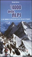 QUATTROMILA DELLE ALPI. LE VIE NORMALI DI SALITA ALLE VETTE PIU' ALTE D'EUROPA ( - GOEDEKE RICHARD; ARDITO S. (CUR.)