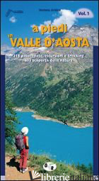 A PIEDI IN VALLE D'AOSTA. 116 PASSEGGIATE, ESCURSIONI E TREKKING ALLA SCOPERTA D - ARDITO STEFANO