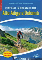 ITINERARI IN MOUNTAIN BIKE. ALTO ADIGE E DOLOMITI - PREUNKERT ULI; KREUTZER CAROLIN; PIETSCHMANN MARIANNE