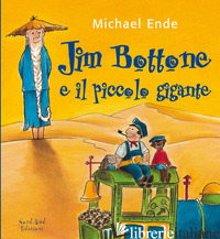 JIM BOTTONE E IL PICCOLO GIGANTE. EDIZ. ILLUSTRATA - ENDE MICHAEL