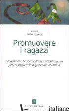 PROMUOVERE I RAGAZZI. ACCOGLIENZA, PEER EDUCATION E ORIENTAMENTO PER COMBATTERE  - CATARSI E. (CUR.)