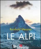 ALPI. FRA TRADIZIONE E FUTURO. EDIZ. ILLUSTRATA (LE) - MESSNER REINHOLD