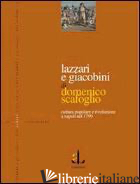 LAZZARI E GIACOBINI. CULTURA POPOLARE E RIVOLUZIONE A NAPOLI NEL 1799 - SCAFOGLIO DOMENICO