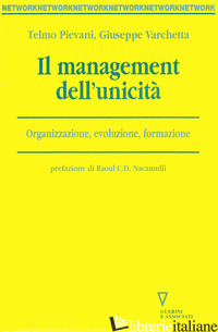 MANAGEMENT DELL'UNICITA'. ORGANIZZAZIONE, EVOLUZIONE, FORMAZIONE (IL) - PIEVANI TELMO; VARCHETTA GIUSEPPE