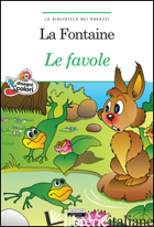 FAVOLE. EDIZ. A COLORI. CON SEGNALIBRO (LE) - LA FONTAINE JEAN DE