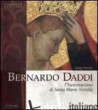 BERNARDO DADDI. L'INCORONAZIONE DI SANTA MARIA NOVELLA. EDIZ. ILLUSTRATA - TARTUFERI ANGELO