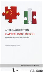 CAPITALISMO ROSSO. GLI INVESTIMENTI CINESI IN ITALIA - GOLDSTEIN ANDREA