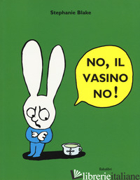 NO, IL VASINO NO! EDIZ. A COLORI
