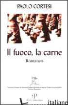 FUOCO, LA CARNE (IL) - CORTESI PAOLO