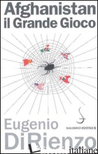 AFGHANISTAN. IL GRANDE GIOCO 1914-1947 - DI RIENZO EUGENIO