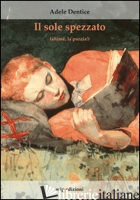 SOLE SPEZZATO (AHIME', LA PAZZIA!) (IL) - DENTICE ADELE