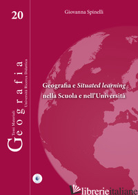 GEOGRAFIA E SITUATED LEARNING NELLA SCUOLA E NELL'UNIVERSITA' - SPINELLI GIOVANNA