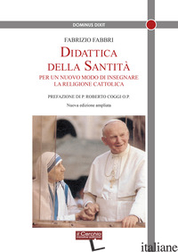 DIDATTICA DELLA SANTITA'. PER UN NUOVO MODO DI INSEGNARE LA RELIGIONE CATTOLICA. - FABBRI FABRIZIO