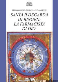 SANTA ILDEGARDA DI BINGEN: LA FARMACISTA DI DIO - GIORGIO ELISA; STANZIONE MARCELLO