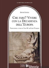 CHE FARE? VIVERE CON LA DECADENZA DELL'EUROPA - ENGELS DAVID