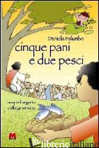 CINQUE PANI E DUE PESCI. SCOPRI IL SEGRETO DELLA GENEROSITA' - PALUMBO DANIELA; CRIPPA L. (CUR.)