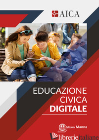 EDUCAZIONE CIVICA DIGITALE. PER LE SCUOLE SUPERIORI - AMENDOLA MARIANNA; STORCHI MARIO R.; CABRINI MARINA